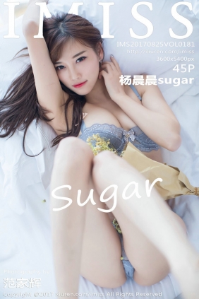 [IMiss]爱蜜社 2017.08.25 Vol.181 杨晨晨sugar [45P143MB]